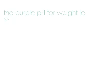 the purple pill for weight loss