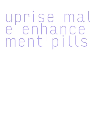 uprise male enhancement pills