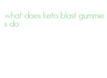 what does keto blast gummies do