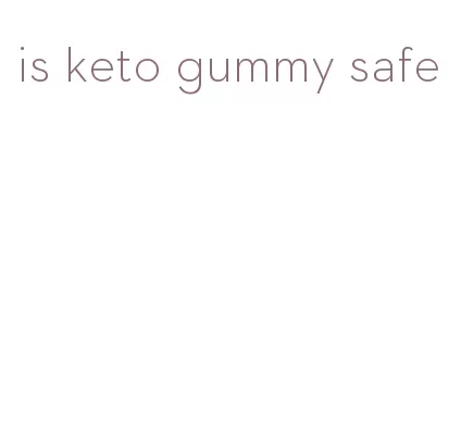 is keto gummy safe