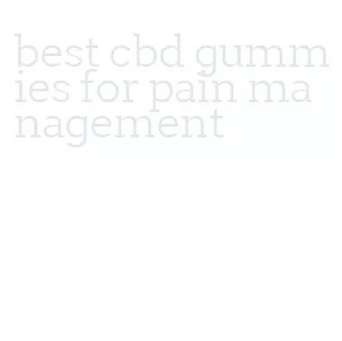 best cbd gummies for pain management