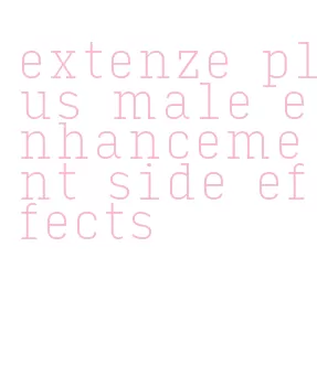 extenze plus male enhancement side effects
