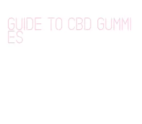 guide to cbd gummies