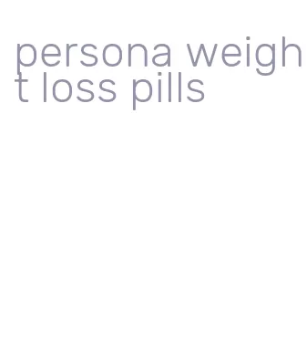 persona weight loss pills