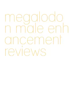 megalodon male enhancement reviews