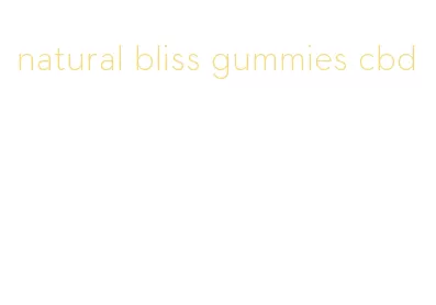 natural bliss gummies cbd