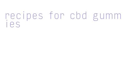 recipes for cbd gummies