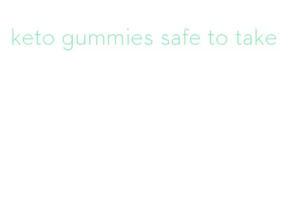 keto gummies safe to take