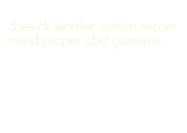 does dr jennifer ashton recommend proper cbd gummies