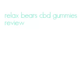 relax bears cbd gummies review