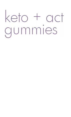 keto + act gummies