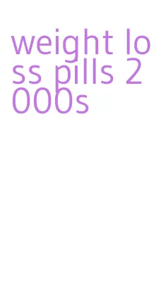 weight loss pills 2000s