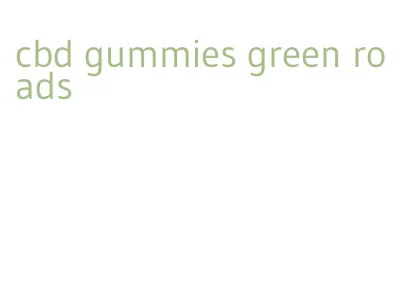 cbd gummies green roads