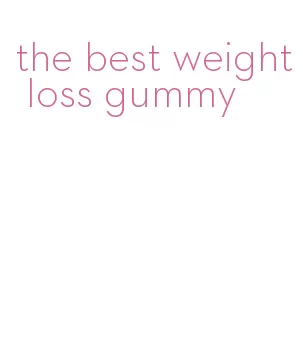 the best weight loss gummy