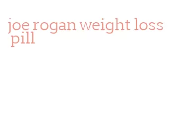 joe rogan weight loss pill