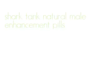 shark tank natural male enhancement pills