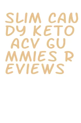 slim candy keto acv gummies reviews