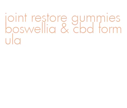 joint restore gummies boswellia & cbd formula