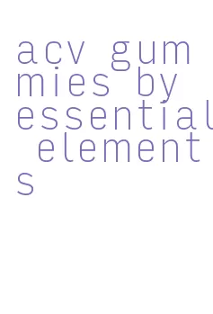 acv gummies by essential elements