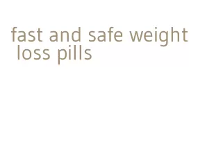 fast and safe weight loss pills