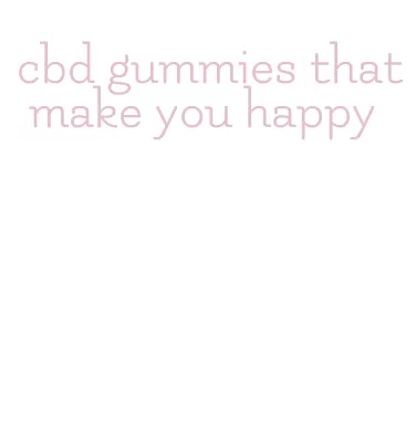 cbd gummies that make you happy