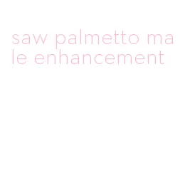 saw palmetto male enhancement