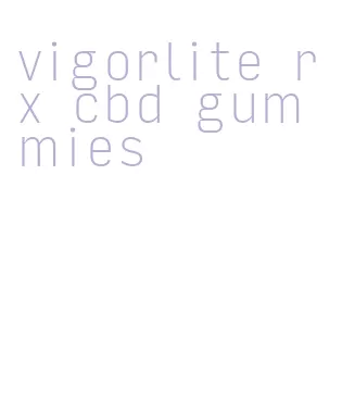 vigorlite rx cbd gummies