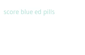 score blue ed pills