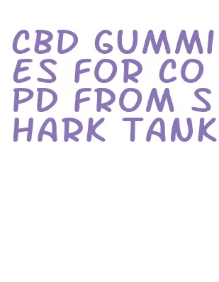 cbd gummies for copd from shark tank