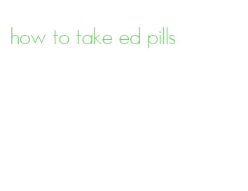 how to take ed pills