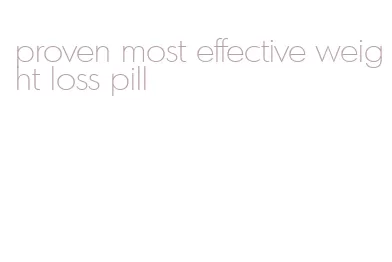 proven most effective weight loss pill