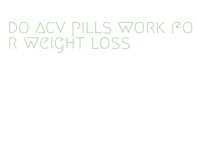 do acv pills work for weight loss