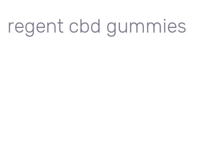 regent cbd gummies
