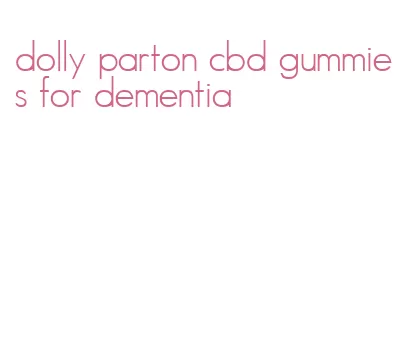 dolly parton cbd gummies for dementia