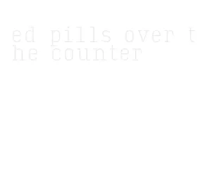 ed pills over the counter
