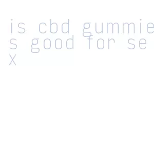 is cbd gummies good for sex