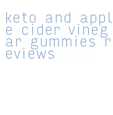 keto and apple cider vinegar gummies reviews