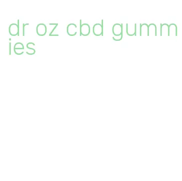 dr oz cbd gummies