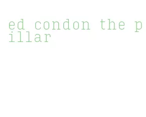 ed condon the pillar