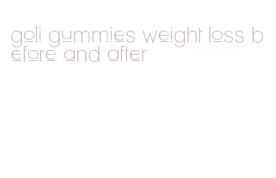 goli gummies weight loss before and after