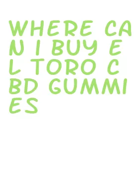 where can i buy el toro cbd gummies