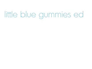 little blue gummies ed
