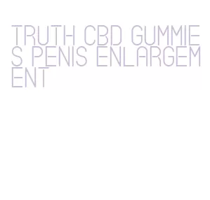 truth cbd gummies penis enlargement