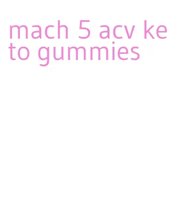 mach 5 acv keto gummies