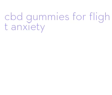 cbd gummies for flight anxiety