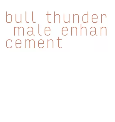 bull thunder male enhancement