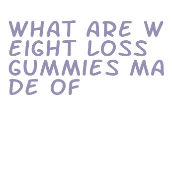 what are weight loss gummies made of
