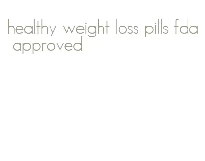 healthy weight loss pills fda approved