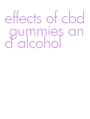effects of cbd gummies and alcohol