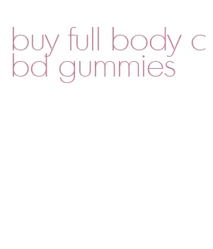 buy full body cbd gummies